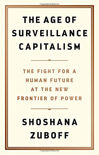 The Age of Surveillance Capitalism: The Fight for a Human Future at the New Frontier of Power: Barack Obama's Books of 2019