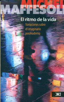 El ritmo de la vida. Variaciones sobre el imaginario posmoderno. Traducción de Daniel Gutiérrez Martínez. Revisión de Josefina Anaya.