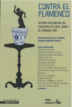 Contra el flamenco. Historia documental del Concurso de Cante Jondo de Granada, 1922