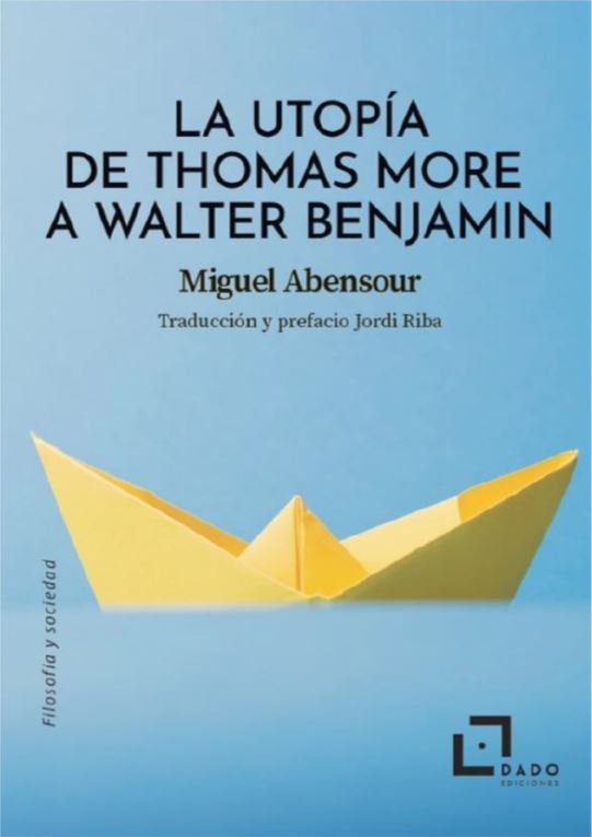 UTOPÍA DE THOMAS MORE A WALTER BENJAMIN, LA