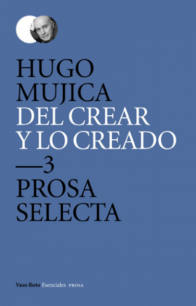 Del crear y lo creado  3. Prosa selecta.