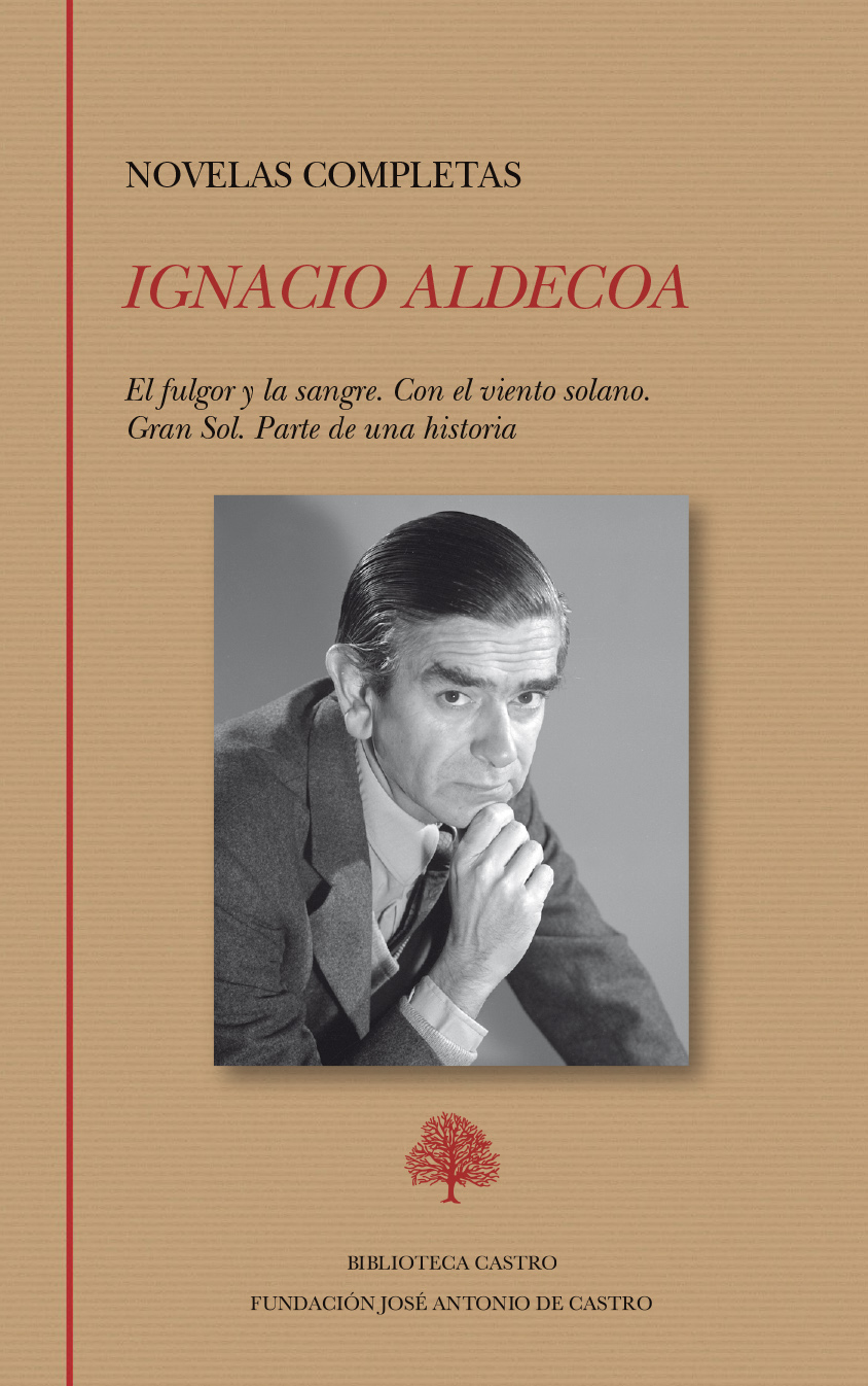 Novelas completas: El fulgor y la sangre. Con el viento solano. Gran Sol. Parte de una historia