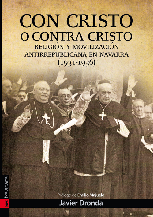 Con Cristo o Contra Cristo. Movilización antirepublicana en Navarra (1931-1939)