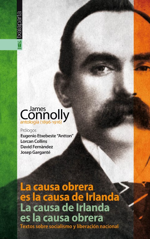 La causa obrera es la causa de Irlanda. La causa de Irlanda es la causa obrera