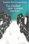 La ciudad que rompe sueños