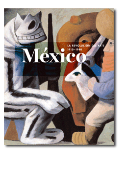 México: la revolución del arte, 1910-1940
