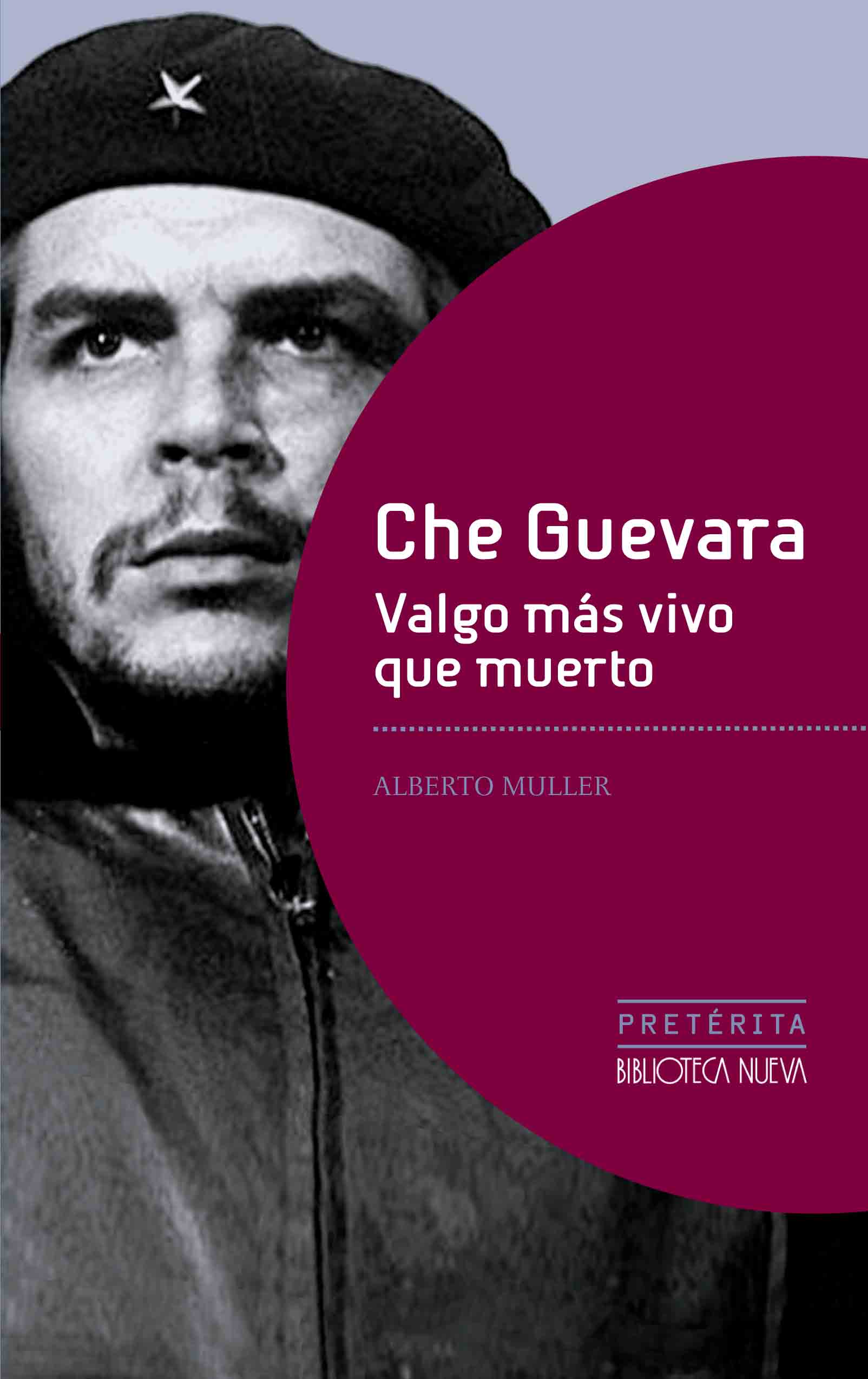 Che Guevara. Valgo más vivo que muerto