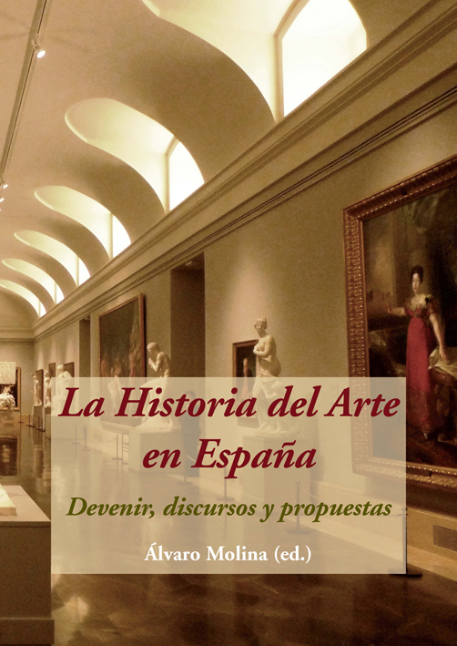 La Historia del Arte en España. Devenir, discursos y propuestas