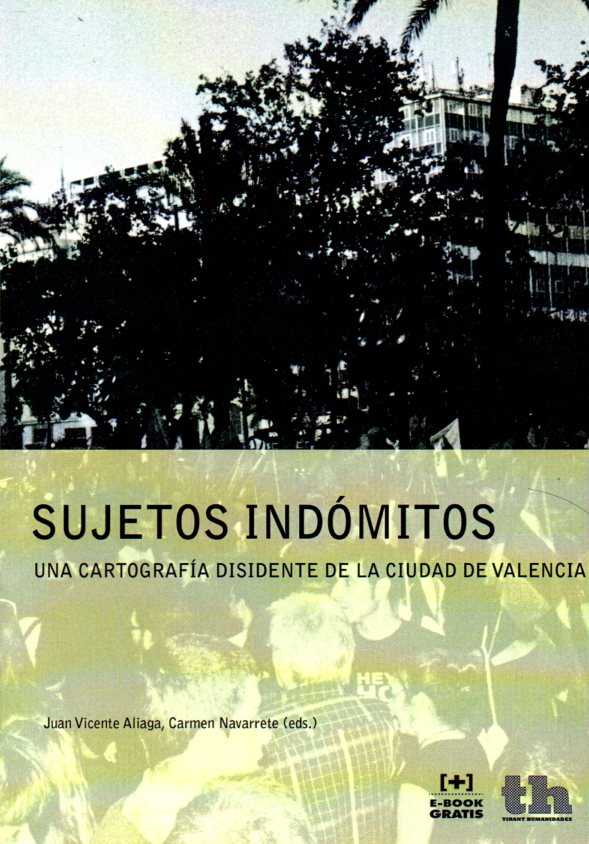 Sujetos indómitos. Una cartografía disidente de la ciudad de Valencia