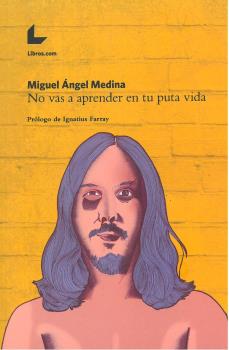 No vas a aprender en tu puta vida