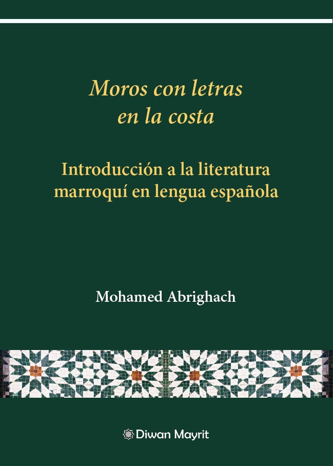 Moros con letras en la costa. Introducción a la literatura marroquí en lengua española