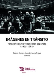 Imágenes en tránsito. Fotoperiodismo y Transición española (1975-1982)