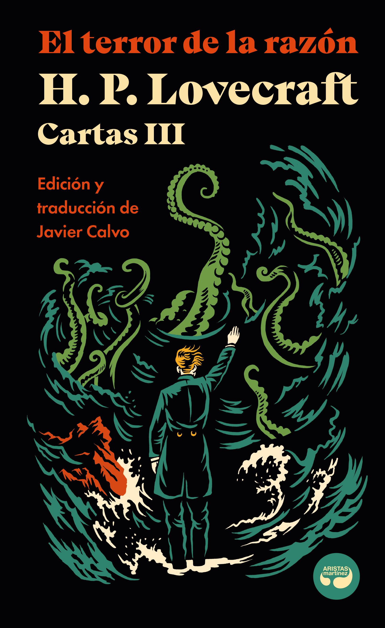 El terror de la razón. Cartas de H. P. Lovecraft, Vol. III