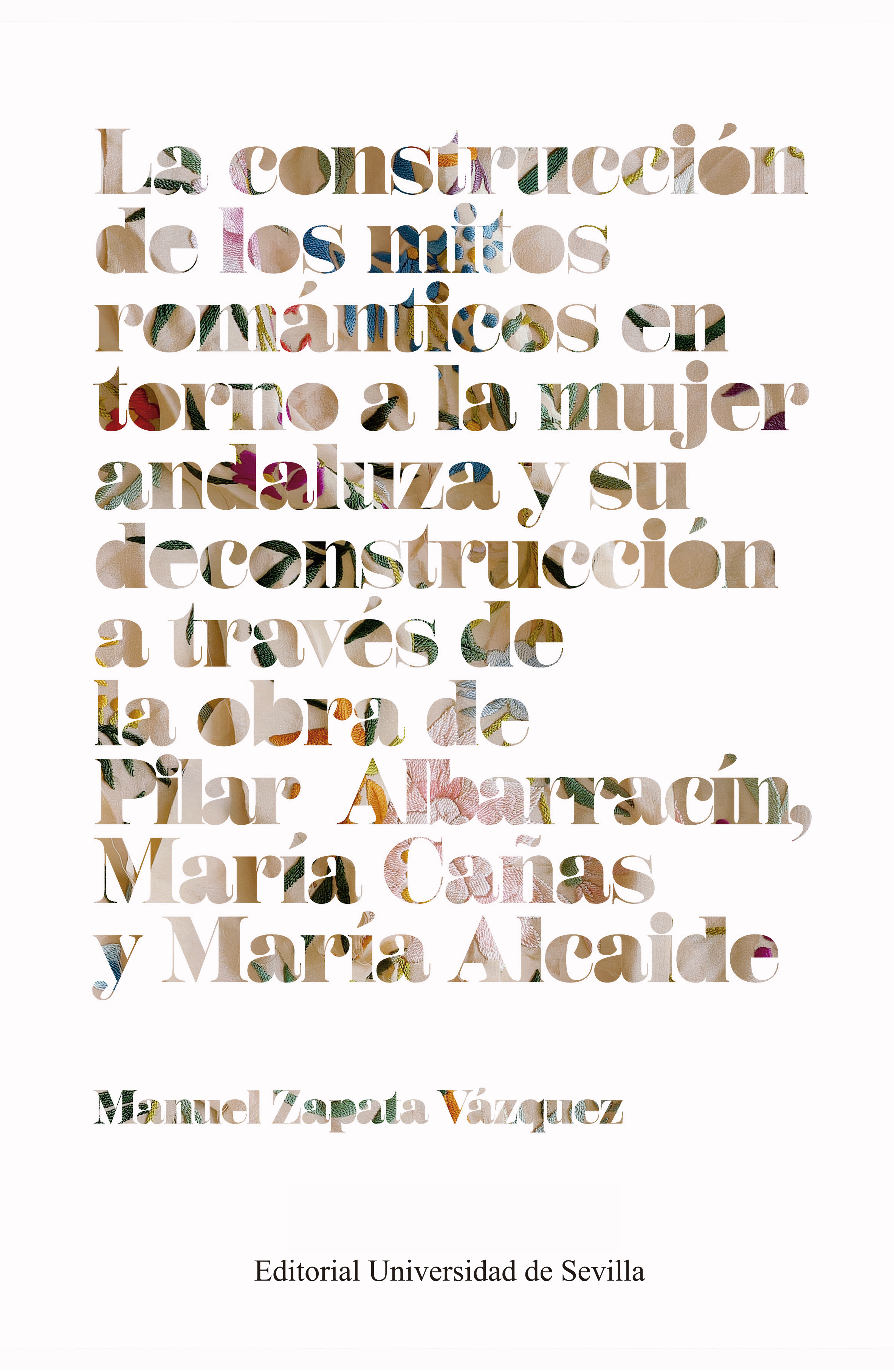La construcción de los mitos románticos en torno a la mujer andaluza y su deconstrucción a través de la obra de Pilar Albarracín, María Cañas y María Alcaide