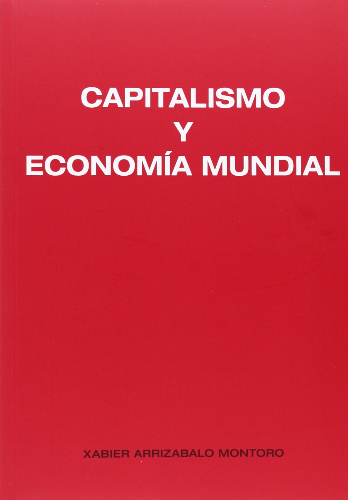 Capitalismo y economía mundial: bases teóricas y análisis empírico para la comprensión de los problemas económicos del siglo XXI