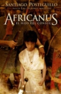 Africanus. El hijo del cónsul (Trilogía Africanus 1)