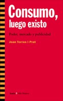 Consumo, luego existo