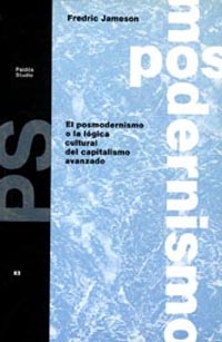 El posmodernismo o la lógica cultural del capitalismo avanzado