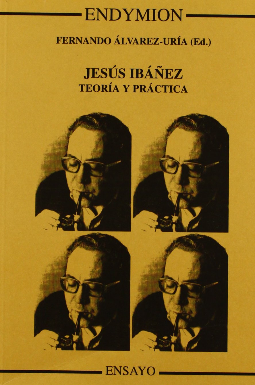 Jesús Ibáñez, teoría y práctica