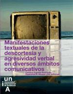 Manifestaciones textuales de la descortesía y agresividad verbal en diversos ámbitos comunicativos