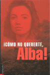 ¡Cómo no quererte, Alba!