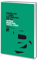 Trabajo y vida cotidiana en la 'otra' Bizkaia, 1876-1923
