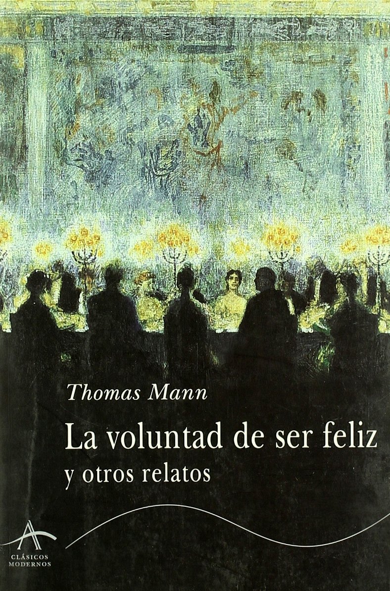 La voluntad de ser feliz y otros relatos