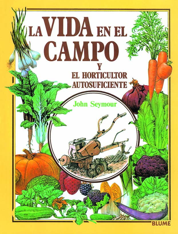 Gu¡a práctica ilustrada. Vida campo y horticultor autosuficiente