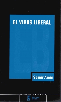 El virus liberal. La guerra permanente y la norteamericanización del mundo