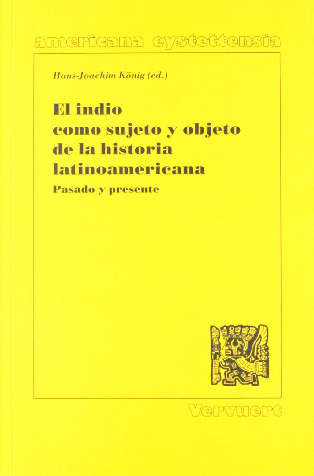 El indio como sujeto y objeto de la historia latinoamericana