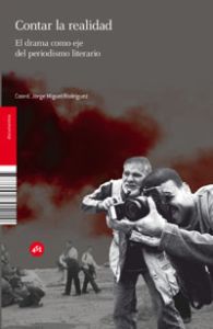 Contar la realidad (El drama como eje del periodismo literario)