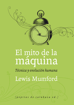 El mito de la máquina (Volumen 1)