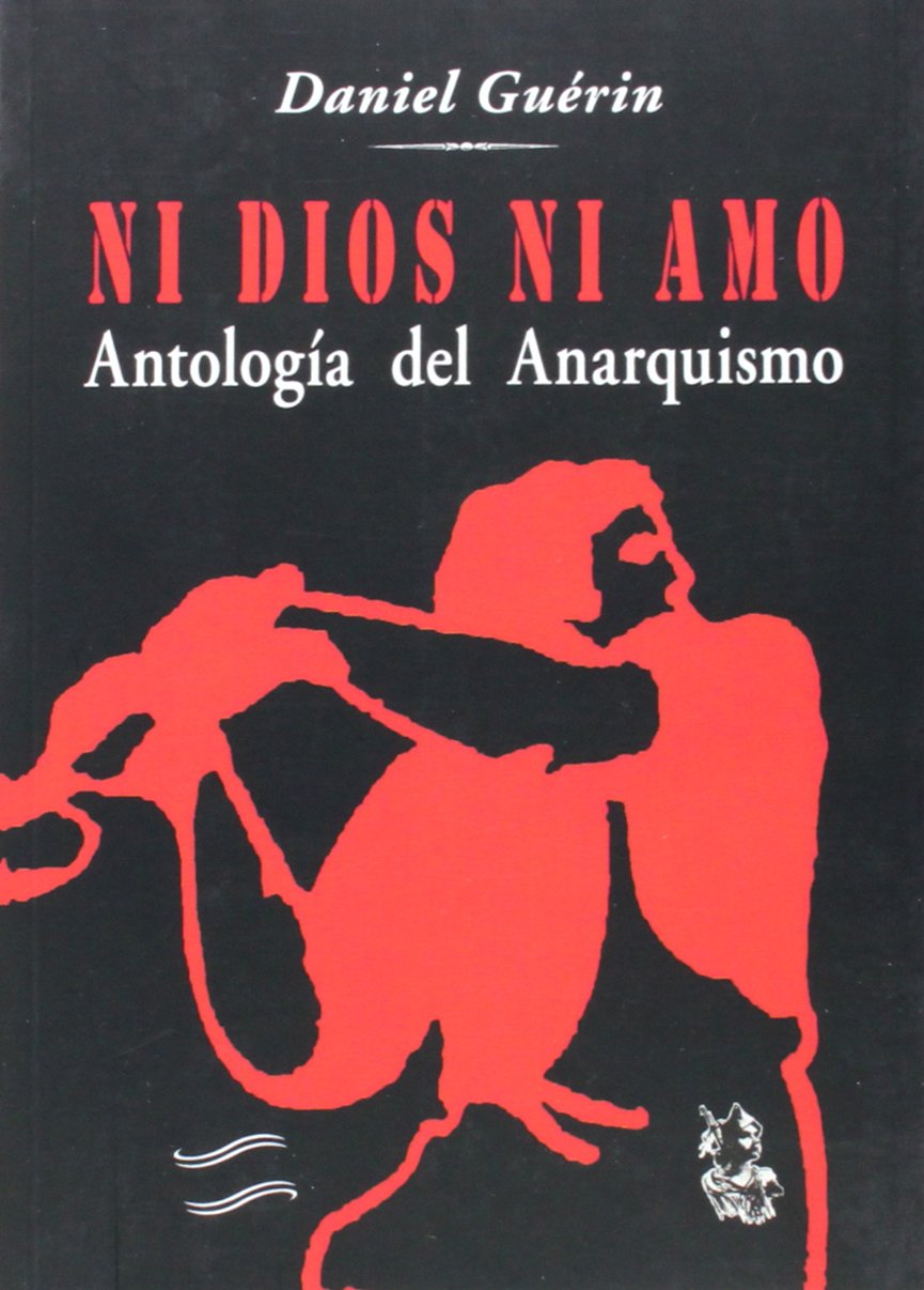 Ni Dios ni amo. Antología del anarquismo