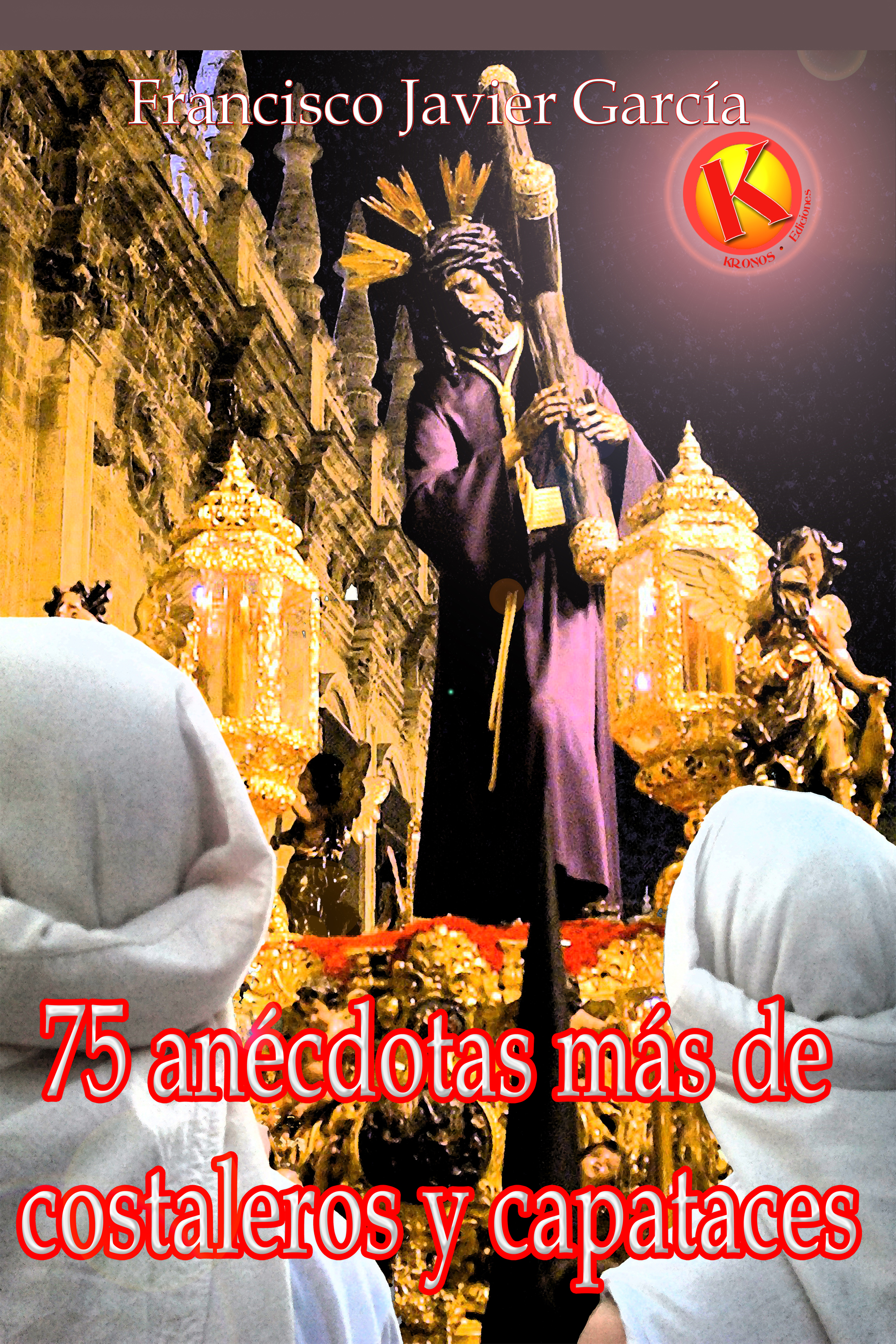 75 anécdotas de costaleros y capataces de la Semana Santa de Sevilla