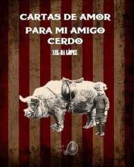Cartas de amor para mi amigo cerdo