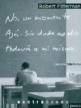 No, un momento. Ajá. Sin duda me odio todavía a mí mismo.