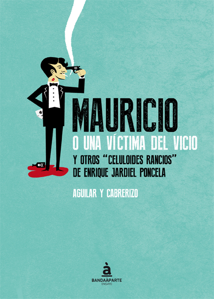 Mauricio o una víctima del vicio y otros celuloides rancios de Enrique Jardiel Poncela