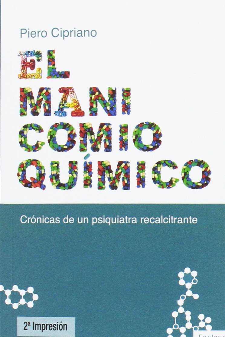 El manicomio químico: crónica de un psiquiatra recalcitrante