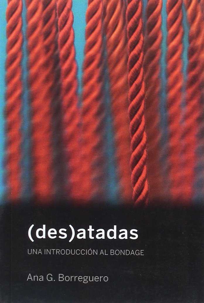 (Des)atadas. Una introducción al bondage