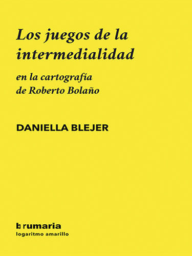 Los juegos de la intermedialidad en la cartografía de Roberto Bolaño