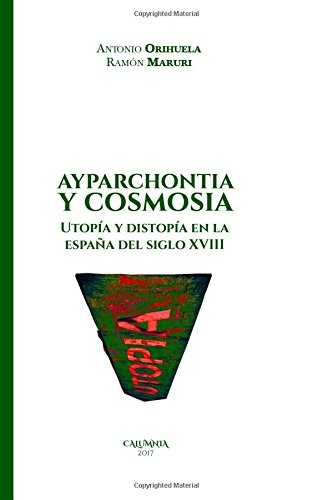 Ayparchontia y Cosmosia. Utopía y distopía en la España del siglo XVIII
