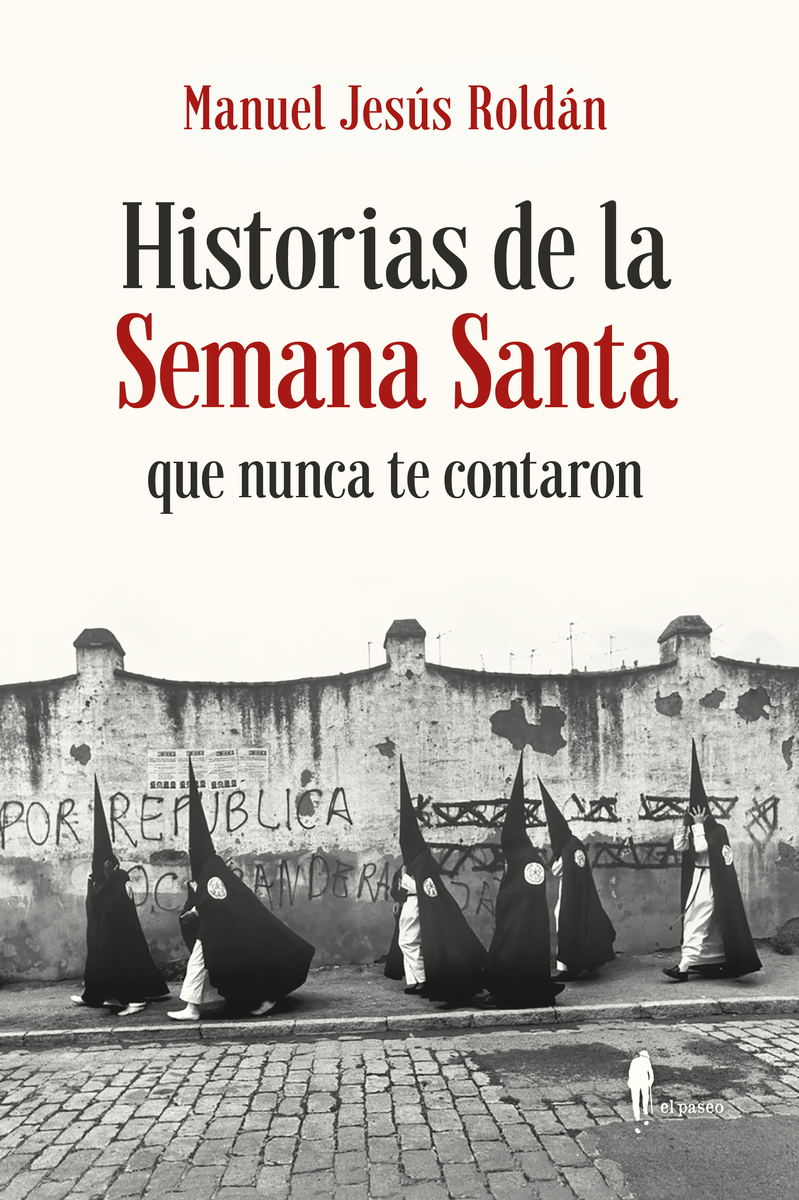 Historias de la Semana Santa que nunca te contaron