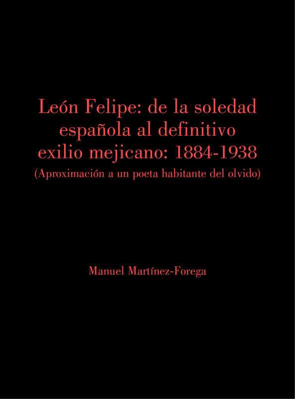 León Felipe: De la soledad española al definitivo exilio mejicano.