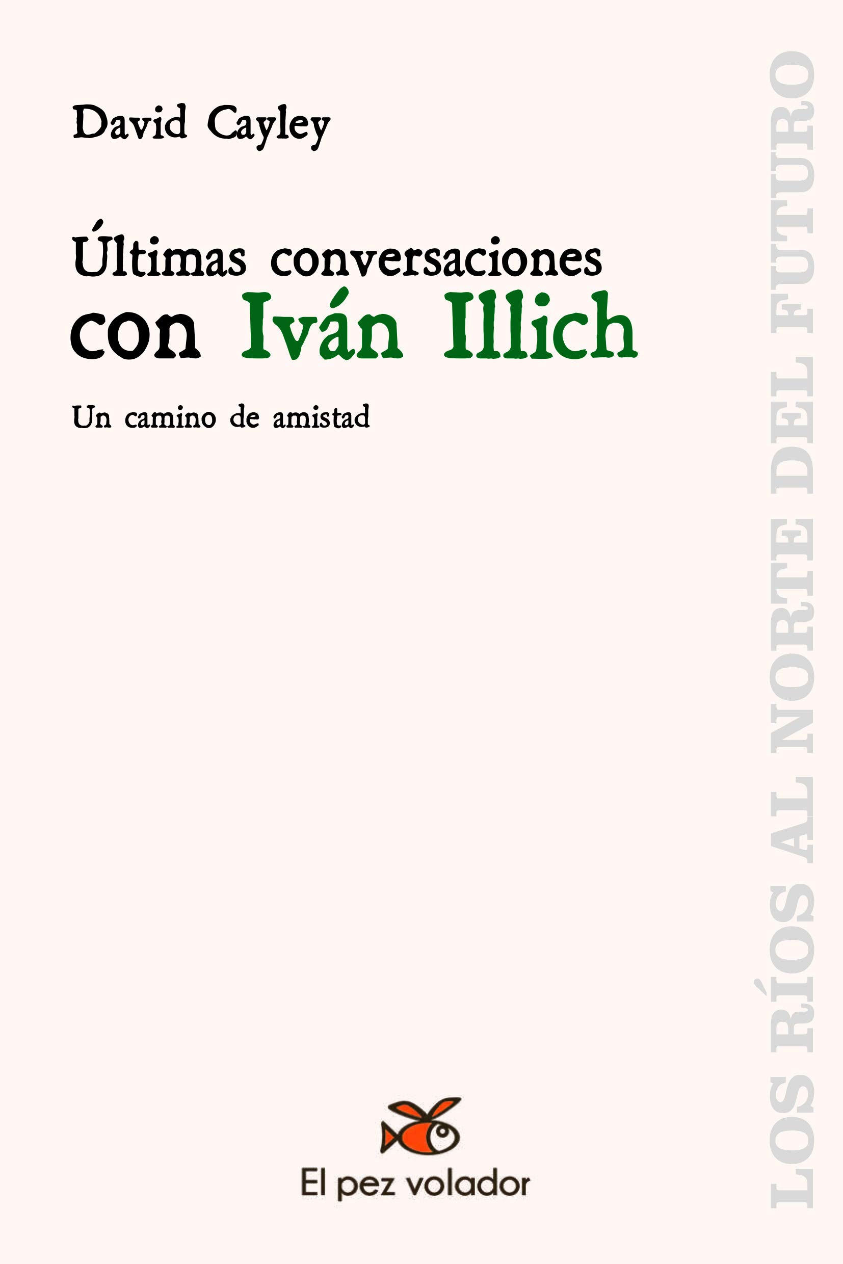 Últimas conversaciones con Iván Illich