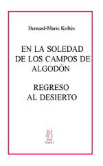 En la soledad de los campos de algodón; Regreso al desierto