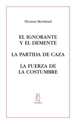 El ignorante y el demente;La partida de caza;La fuerza de la costumbre