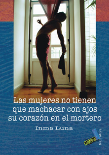 LAS MUJERES NO TIENEN QUE MACHACAR CON AJOS SU CORAZÓN EN EL MORTERO