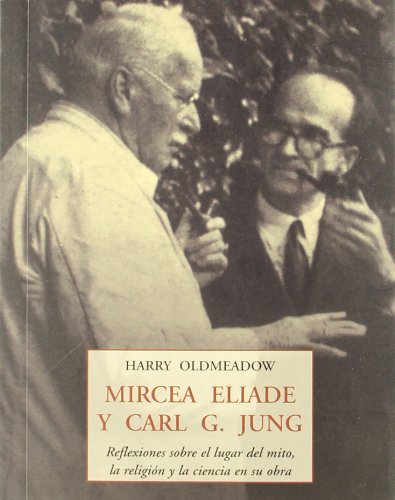 Mircea Eliade y C arl  G. Jung : Reflexiones sobre el lugar del mito, la religión y la ciencia en su obra