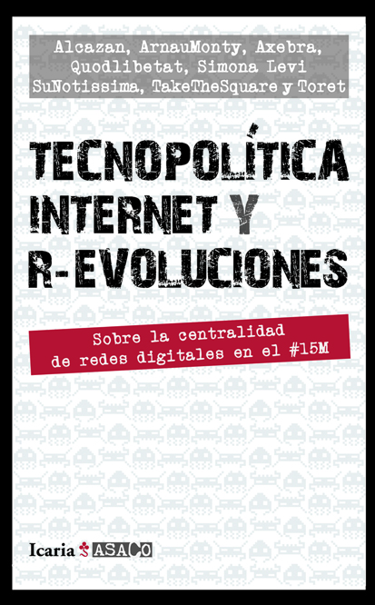 TECNOPOLÍTICA INTERNET Y R-EVOLUCIONES