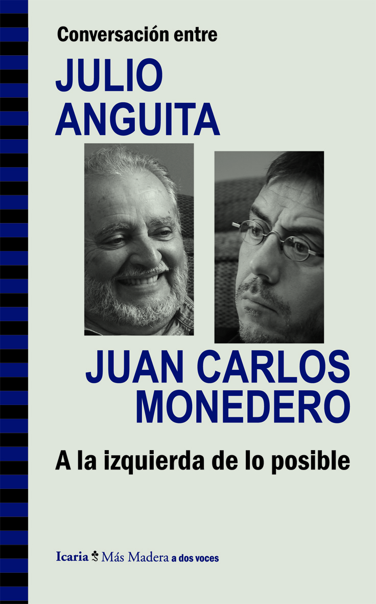 Conversación entre JULIO ANGUITA y JUAN CARLOS MONEDERO. A la izquierda de lo posible